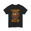 I’ve Seen Some Things – Most of Them Were Me Tee